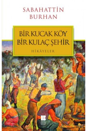 Bir Kucak Köy Bir Kulaç Şehir…