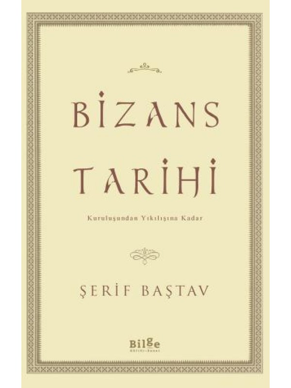 Bizans Tarihi-Kuruluşundan Yıkılışına Kadar…