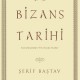Bizans Tarihi-Kuruluşundan Yıkılışına Kadar