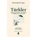 Türkler-Türklerin gelenekleri, görenekleri ve hinlikleri üzerine