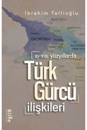 XI.-XIII. Yüzyıllarda Türk-Gürcü İlişkileri…