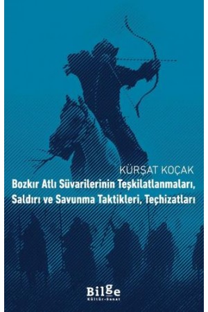 Bozkır Atlı Süvarilerinin Teşkilatlanmaları, Saldırı ve Savunma…