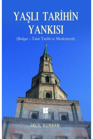Yaşlı Tarihin Yankısı ( Bulgar-Tatar Tarihi ve Medeniyeti)…