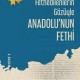 Fethedilenlerin Gözüyle Anadolu'nun Fethi