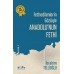 Fethedilenlerin Gözüyle Anadolu'nun Fethi