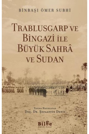 Trablusgarp ve Bingazi ile Büyük Sahrâ ve Sudan…
