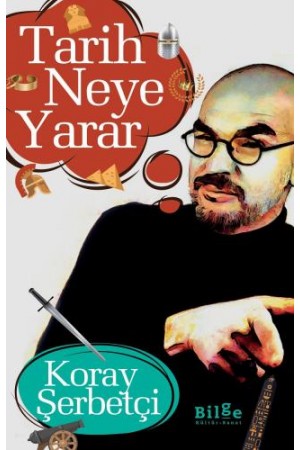 Tarih Neye Yarar…