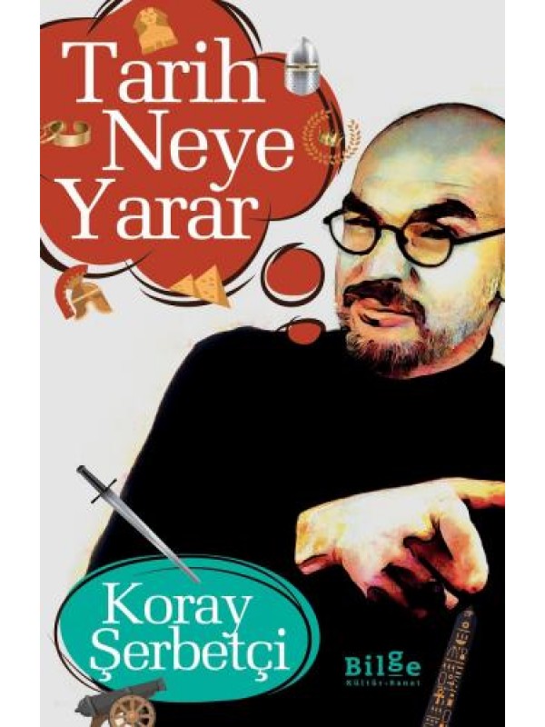 Tarih Neye Yarar…
