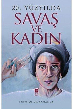 20. Yüzyılda Savaş ve Kadın