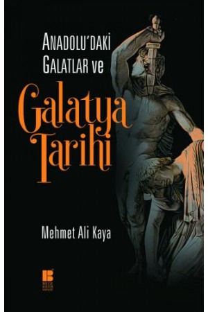 Anadolu'daki Galatlar ve Galatya Tarihi