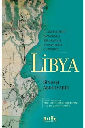 Libya-II. Abdülhamid Zamanında Bir Osmanlı Binbaşısının Gözün…