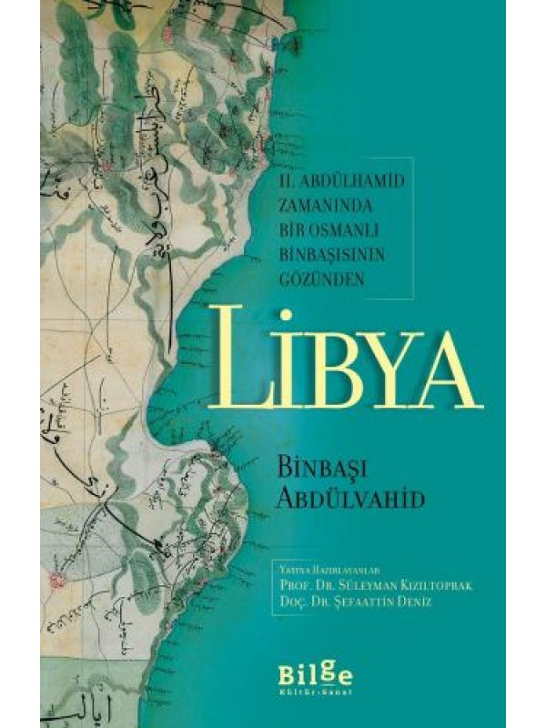 Libya-II. Abdülhamid Zamanında Bir Osmanlı Binbaşısının Gözünden…