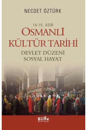 14.-15. Asır Osmanlı Kültür Tarihi-Devlet Düzeni, Sosyal Hayat
