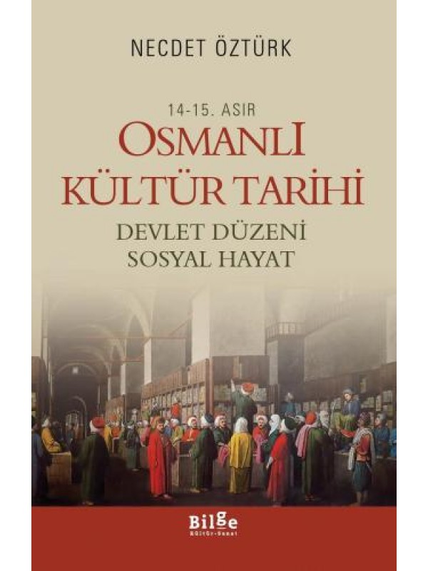 14.-15. Asır Osmanlı Kültür Tarihi-Devlet Düzeni, Sosyal Hayat…