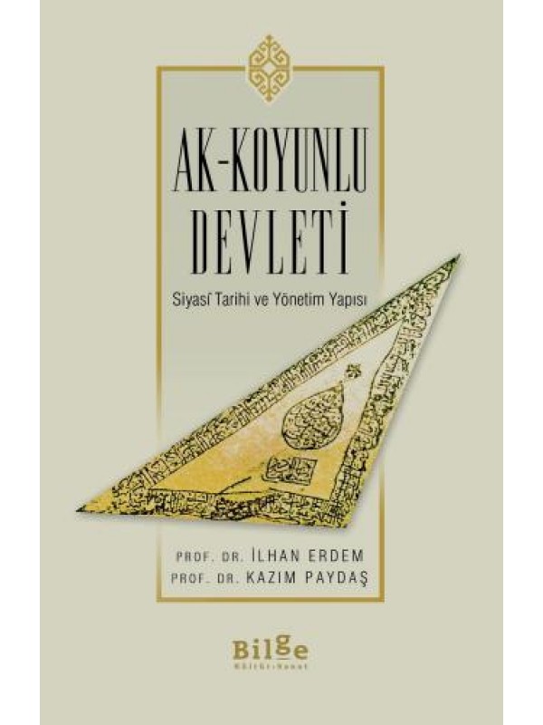 Ak-Koyunlu Devleti - Siyasî Tarihi ve Yönetim Yapısı…