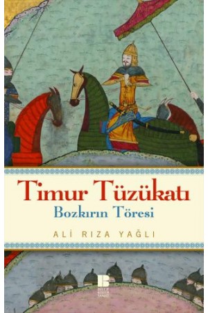 Timur Tüzükatı-Bozkırın Töresi…