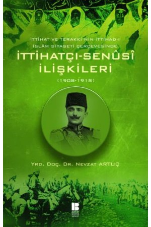 İttihatçı-Senûsî İlişkileri (1908-1918) İttihat ve Terakki'nin…