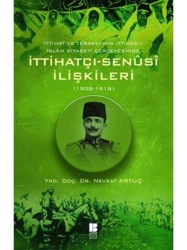 İttihatçı-Senûsî İlişkileri (1908-1918) İttihat ve Terakki'nin İt…