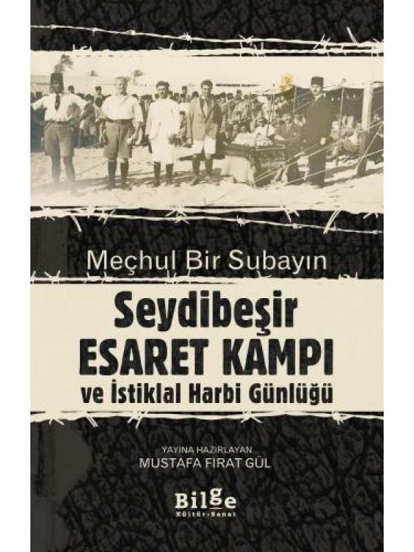 Meçhul Bir Subayın Seydibeşir Esaret Kampı ve İstiklal Harbi Günlü…