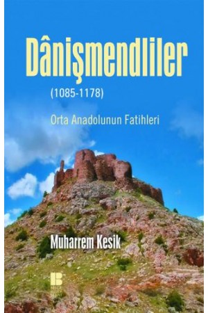 Danişmendliler (1085-1178)-Orta Anadolu'nun Fatihleri…