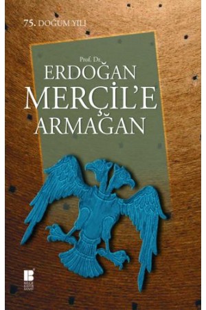 Erdoğan Merçil'e Armağan…