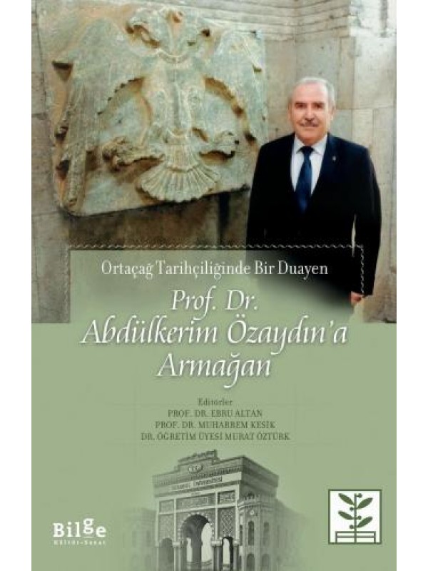 Prof. Dr. Abdülkerim Özaydın'a Armağan-Ortaçağ Tarihçiliğinde Bir …