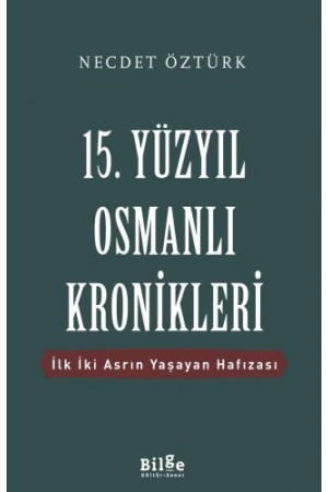 15. Yüzyıl Osmanlı Kronikleri-İlk İki Asrın Yaşayan Hafızası…