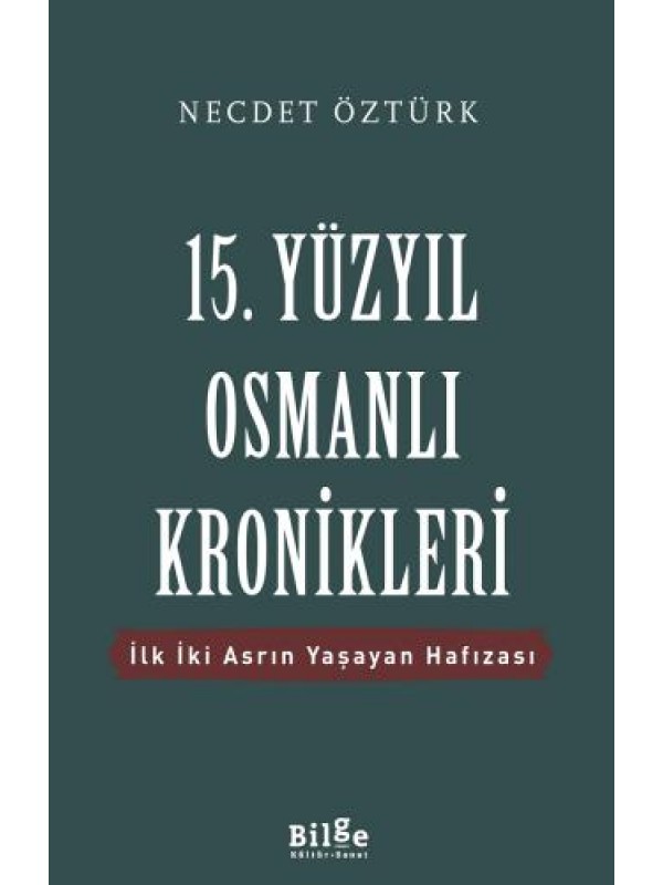 15. Yüzyıl Osmanlı Kronikleri-İlk İki Asrın Yaşayan Hafızası…