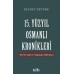 15. Yüzyıl Osmanlı Kronikleri-İlk İki Asrın Yaşayan Hafızası