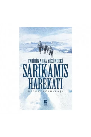 Tarihin Arka Yüzündeki Sarıkamış Harekatı…