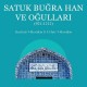 Satuk Buğra Han Ve Oğulları (921-1212)-Gurfetü'l-Hevâkîn li Urfeti'l-Havâkîn