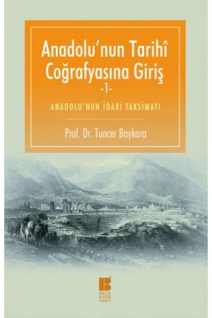 Anadolu'nun Tarihi Coğrafyasına Giriş-1-Anadolu'nun İdari Taksimatı