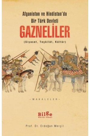Gazneliler-Afganistan ve Hindistan'da Bir Türk Devleti-(Siyaset,Teşk…