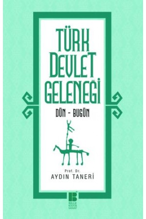 Türk Devlet Geleneği Dün-Bugün…