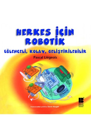 Herkes İçin Robotik Eğlenceli, Kolay, Geliştirilebilir…
