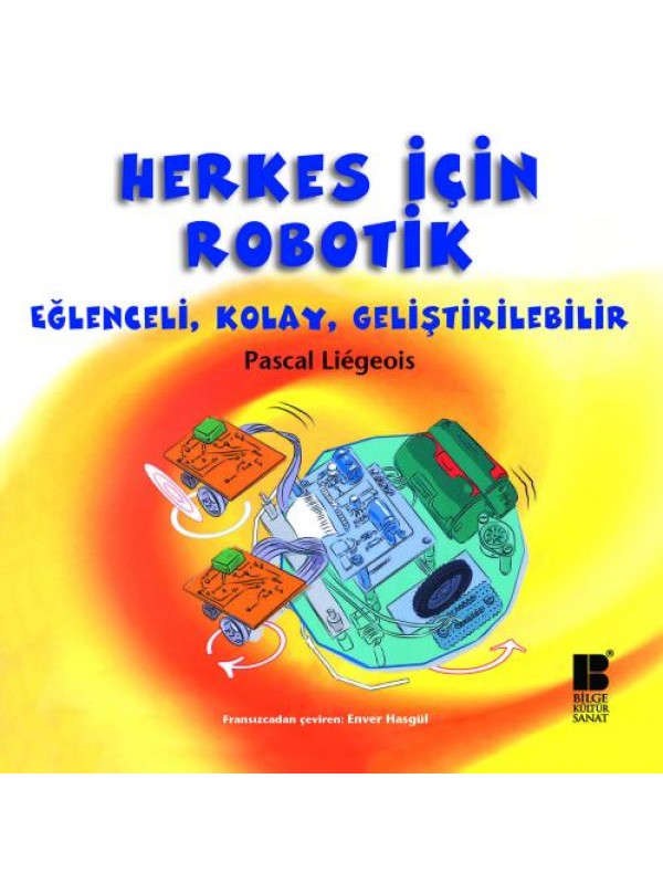 Herkes İçin Robotik Eğlenceli, Kolay, Geliştirilebilir…