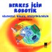 Herkes İçin Robotik Eğlenceli, Kolay, Geliştirilebilir