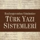Başlangıcından Günümüze Türk Yazı Sistemleri