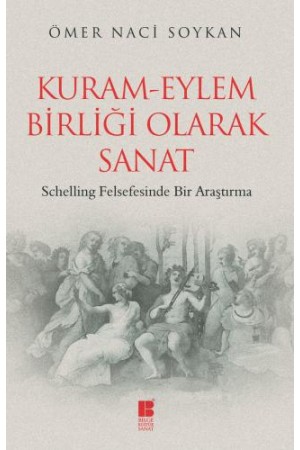 Kuram-Eylem Birliği Olarak Sanat-Schelling Felsefesinde Bir Araştır…