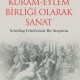 Kuram-Eylem Birliği Olarak Sanat-Schelling Felsefesinde Bir Araştırma