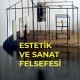 Estetik ve Sanat Felsefesi