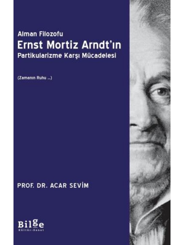 Alman Filozofu Ernst Mortiz Arndt'ın Partikularizme Karşı Mücadelesi (…