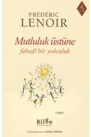 Mutluluk Üstüne-Felsefi Bir Yolculuk…