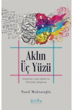 Aklın Üç Yüzü-Eleştirel, Çok-Yönlü ve Yenilikçi Düşünce…