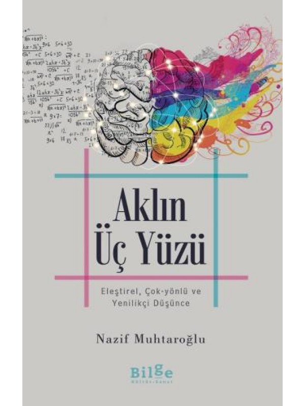 Aklın Üç Yüzü-Eleştirel, Çok-Yönlü ve Yenilikçi Düşünce…