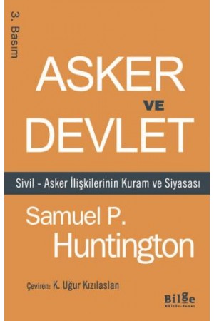 Asker ve Devlet Sivil – Asker İlişkilerinin Kuram ve Siyasası…