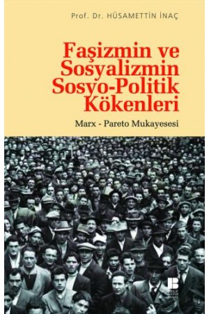 Faşizmin ve Sosyalizmin Sosyo-Politik Kökenleri--Marx-Pareto Mukayes…