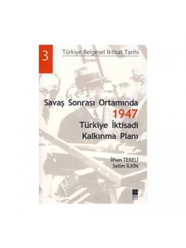Savaş Sonrası Ortamında 1947 Türkiye İktisadi Kalkınma Planı…