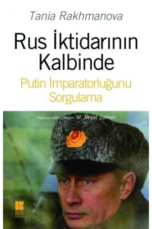 Rus İktidarının Kalbinde Putin İmparatorluğunu Sorgulama…