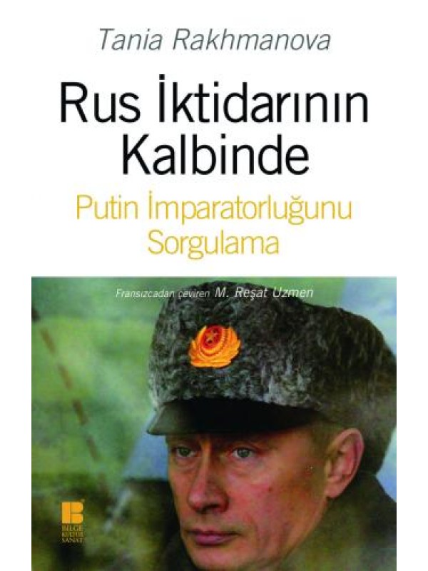 Rus İktidarının Kalbinde Putin İmparatorluğunu Sorgulama…